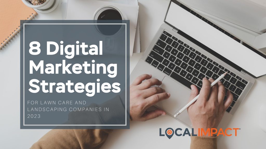 8 Digital Marketing Strategies For Lawn Care and Landscaping Companies in 2023